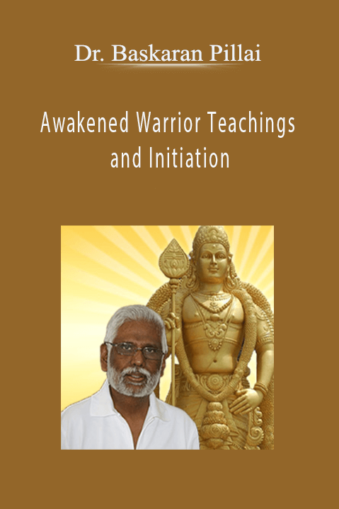 Awakened Warrior Teachings and Initiation – Dr. Baskaran Pillai