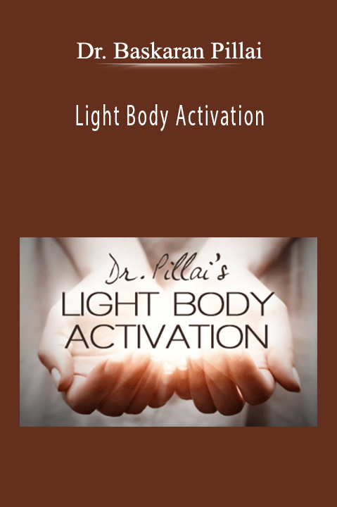 Light Body Activation – Dr. Baskaran Pillai
