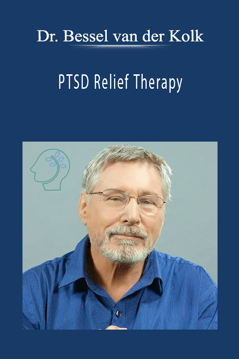 PTSD Relief Therapy – Dr. Bessel van der Kolk