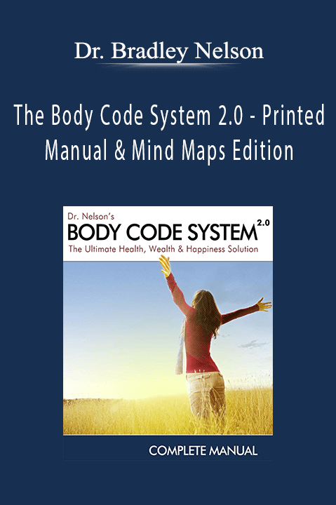 The Body Code System 2.0 – Printed Manual & Mind Maps Edition – Dr. Bradley Nelson