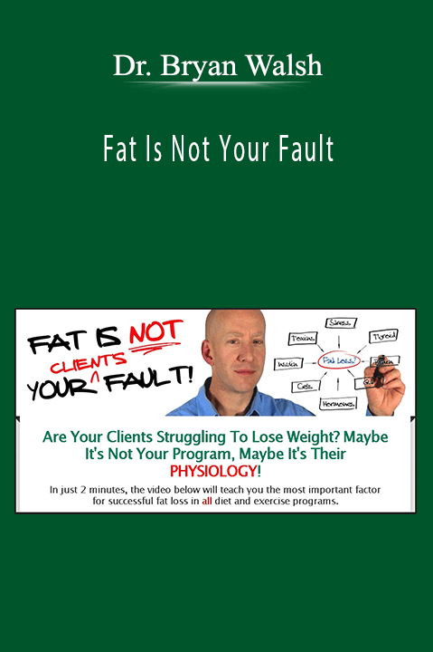 Fat Is Not Your Fault – Dr. Bryan Walsh