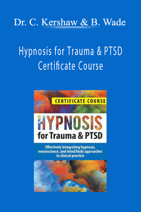 Hypnosis for Trauma & PTSD Certificate Course – Dr. Carol Kershaw & Bill Wade