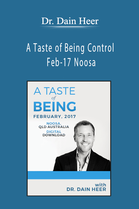 A Taste of Being Control Feb–17 Noosa – Dr. Dain Heer