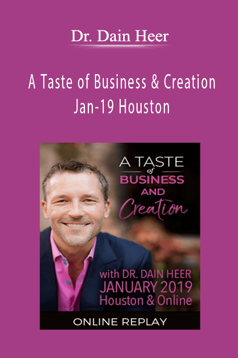 A Taste of Business & Creation Jan–19 Houston – Dr. Dain Heer