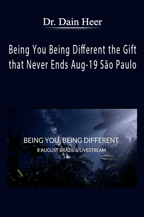 Being You Being Different the Gift that Never Ends Aug–19 São Paulo – Dr. Dain Heer