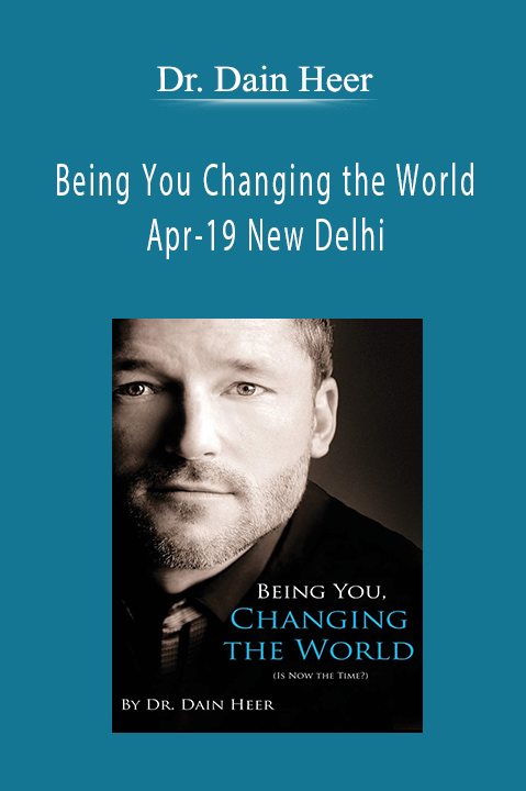 Being You Changing the World Apr–19 New Delhi – Dr. Dain Heer