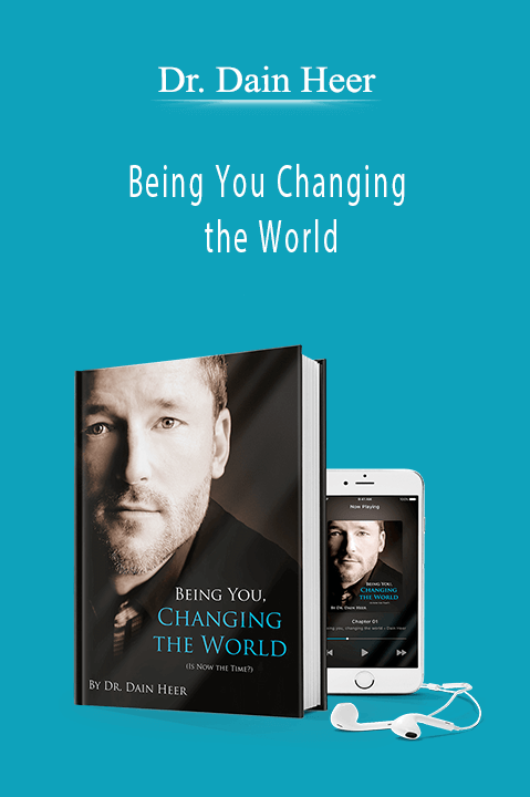 Being You Changing the World – Dr. Dain Heer