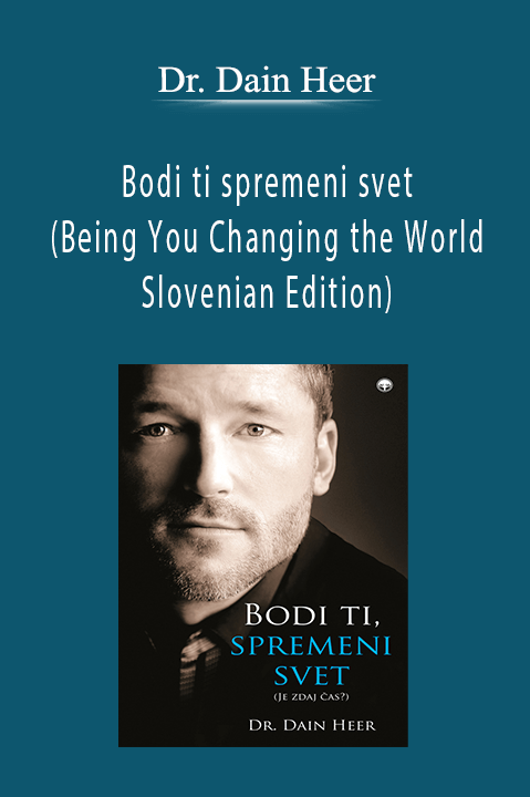 Bodi ti spremeni svet (Being You Changing the World – Slovenian Edition) – Dr. Dain Heer