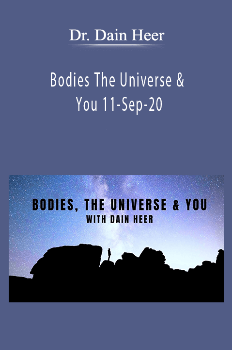 Bodies The Universe & You 11–Sep–20 – Dr. Dain Heer