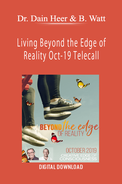 Living Beyond the Edge of Reality Oct–19 Telecall – Dr. Dain Heer & Brendon Watt