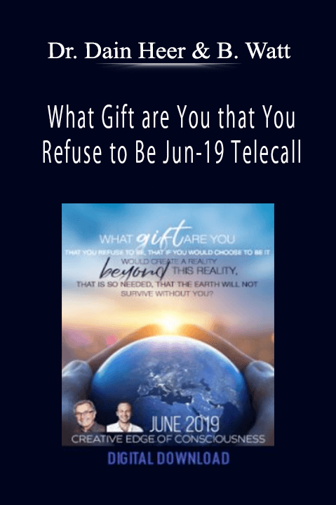 What Gift are You that You Refuse to Be Jun–19 Telecall – Dr. Dain Heer & Brendon Watt