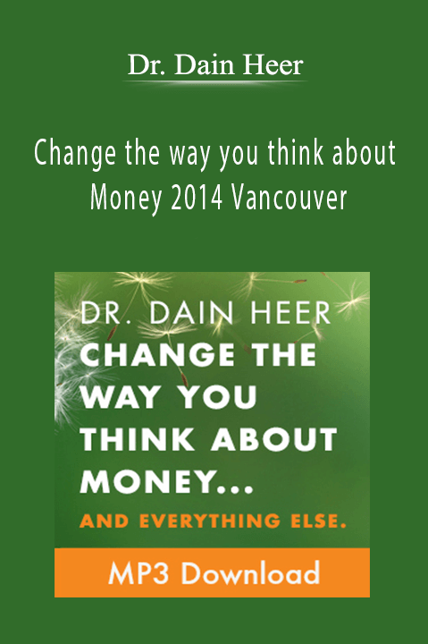 Change the way you think about Money 2014 Vancouver – Dr. Dain Heer