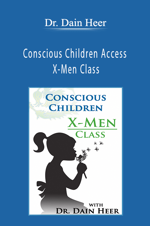 Conscious Children Access X–Men Class – Dr. Dain Heer