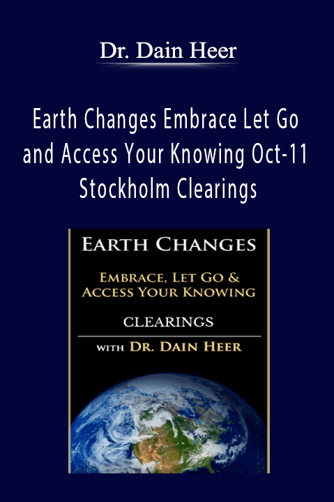 Earth Changes Embrace Let Go and Access Your Knowing Oct–11 Stockholm Clearings – Dr. Dain Heer