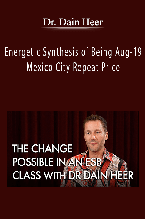 Energetic Synthesis of Being Aug–19 Mexico City Repeat Price – Dr. Dain Heer