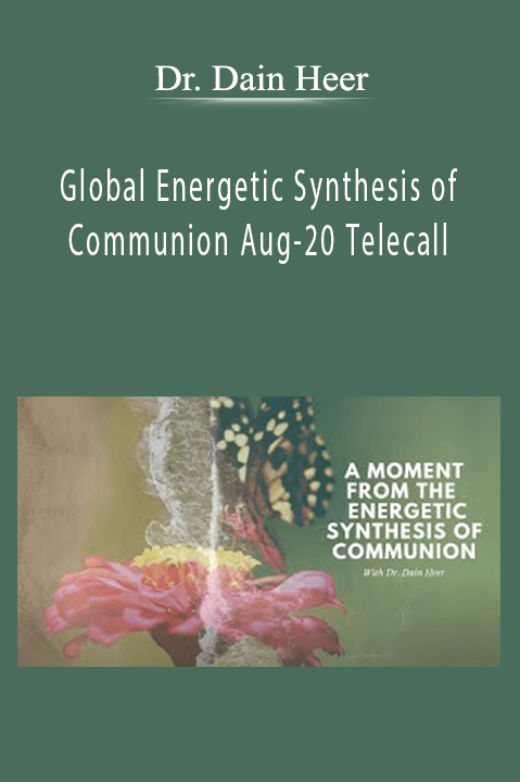 Global Energetic Synthesis of Communion Aug–20 Telecall – Dr. Dain Heer