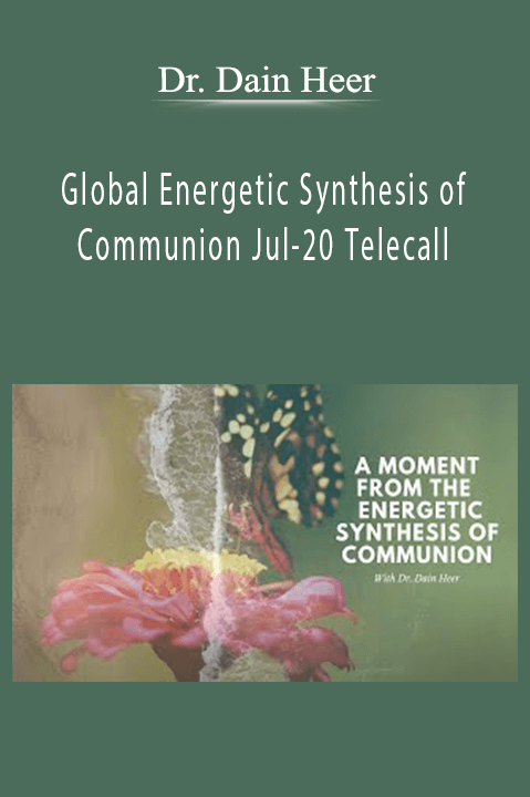 Global Energetic Synthesis of Communion Jul–20 Telecall – Dr. Dain Heer