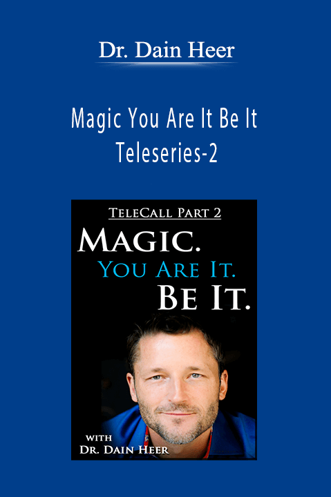 Magic You Are It Be It Teleseries–2 – Dr. Dain Heer