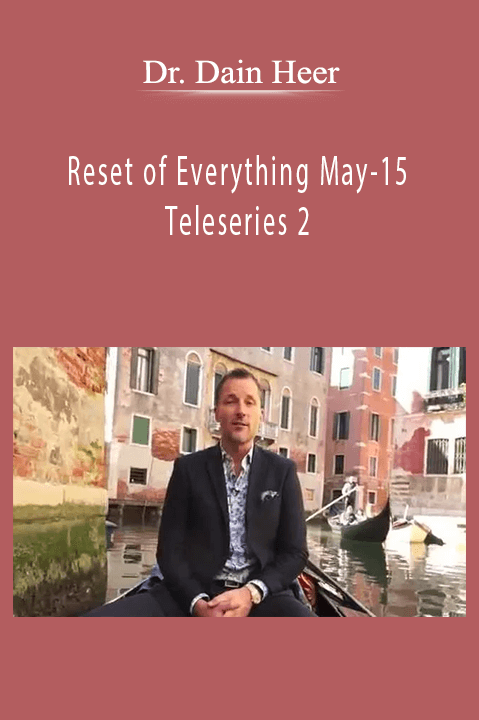 Reset of Everything May–15 Teleseries 2 – Dr. Dain Heer