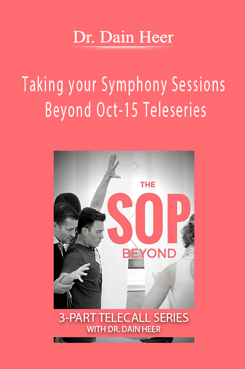 Taking your Symphony Sessions Beyond Oct–15 Teleseries – Dr. Dain Heer