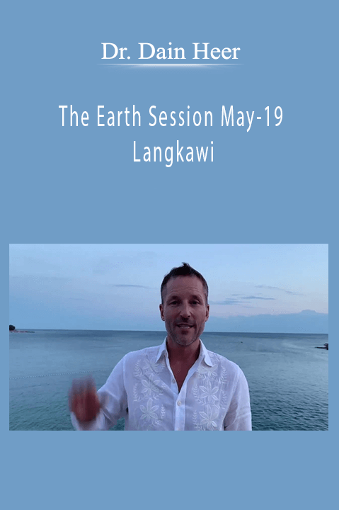 The Earth Session May–19 Langkawi – Dr. Dain Heer