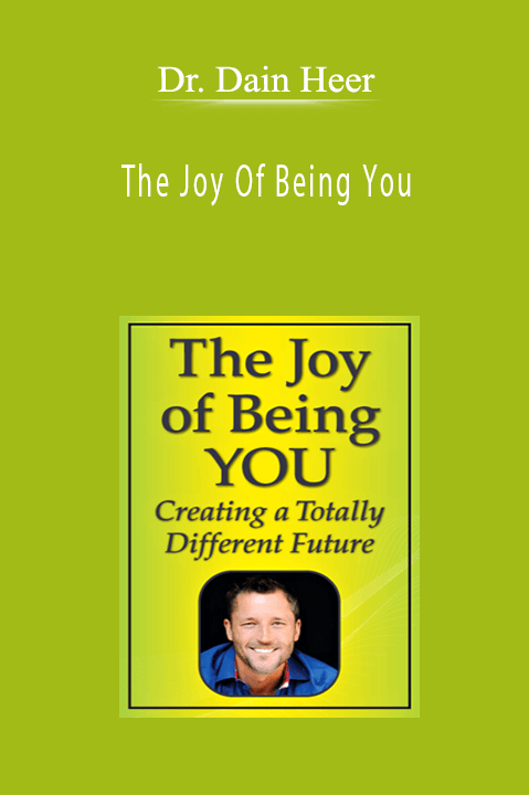 The Joy Of Being You – Dr. Dain Heer