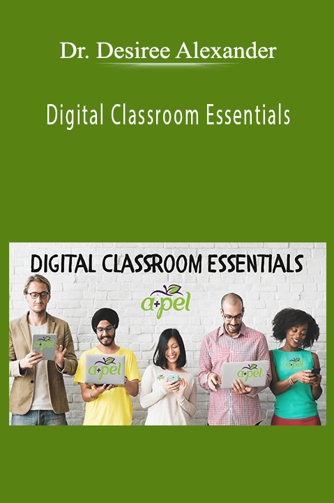 Digital Classroom Essentials – Dr. Desiree Alexander