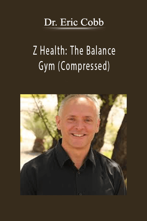 Z Health: The Balance Gym (Compressed) – Dr. Eric Cobb