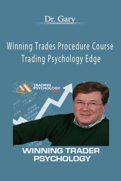 Winning Trades Procedure Course – Trading Psychology Edge – Dr. Gary