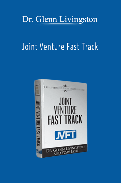 Joint Venture Fast Track – Dr. Glenn Livingston