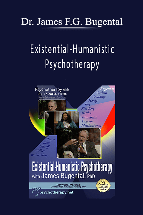 Existential–Humanistic Psychotherapy – Dr. James F.G. Bugental