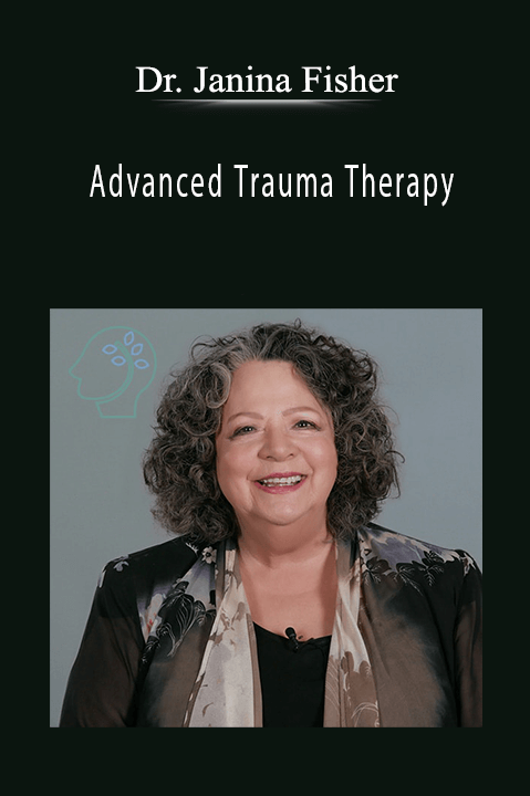 Advanced Trauma Therapy – Dr. Janina Fisher
