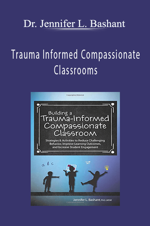 Trauma Informed Compassionate Classrooms: Strategies to Reduce Challenging Behavior