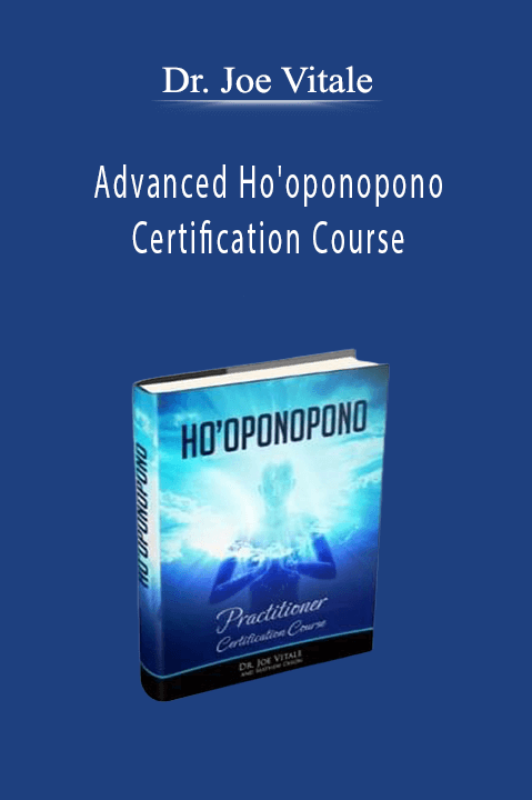 Advanced Ho'oponopono Certification Course – Dr. Joe Vitale