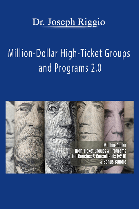 Million–Dollar High–Ticket Groups and Programs 2.0 – Dr. Joseph Riggio