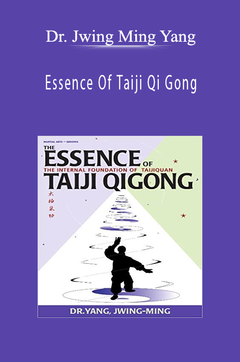 Essence Of Taiji Qi Gong – Dr. Jwing Ming Yang