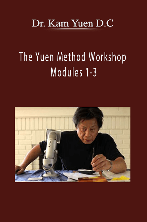 The Yuen Method Workshop Modules 1–3 – Dr. Kam Yuen D.C