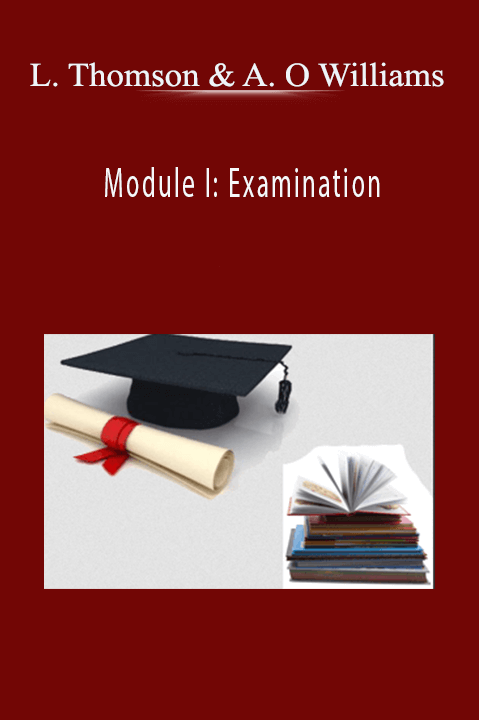 Module I: Examination – Dr. Lisa Thomson