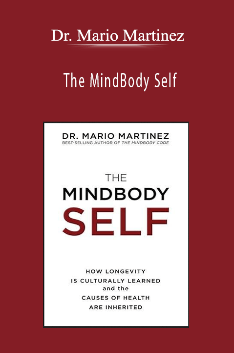 The MindBody Self – Dr. Mario Martinez