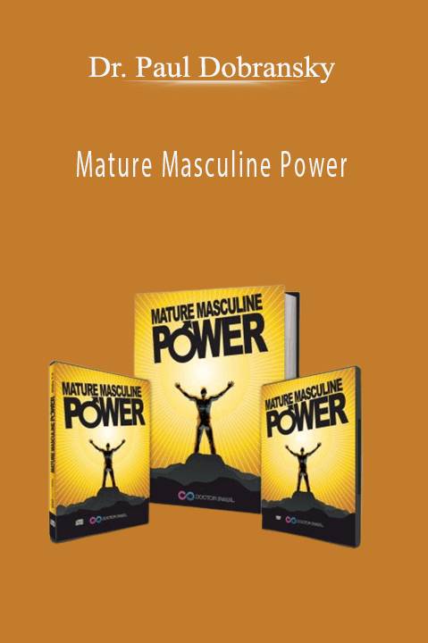 Mature Masculine Power – Dr. Paul Dobransky