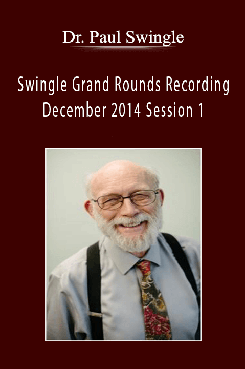 Swingle Grand Rounds Recording December 2014 Session 1 – Dr. Paul Swingle