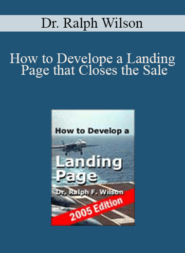 How to Develope a Landing Page that Closes the Sale – Dr. Ralph Wilson