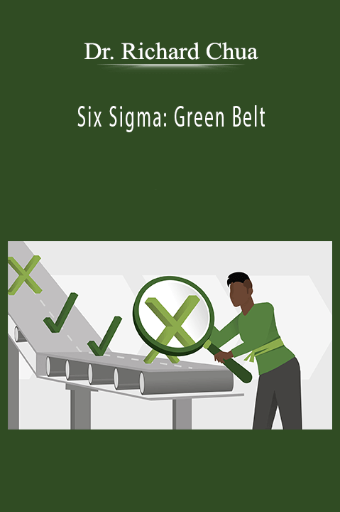 Six Sigma: Green Belt – Dr. Richard Chua