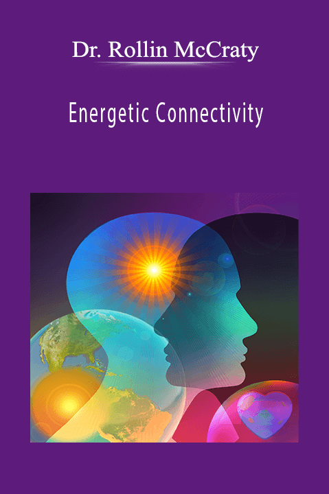 Energetic Connectivity – Dr. Rollin McCraty