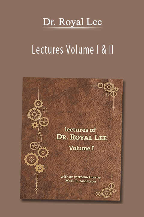 Lectures Volume I & II – Dr. Royal Lee