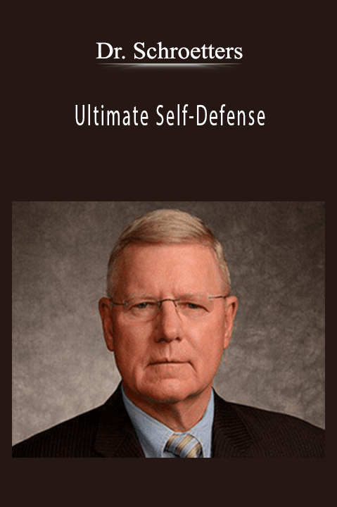 Dr. Schroetters Ultimate Self–Defense