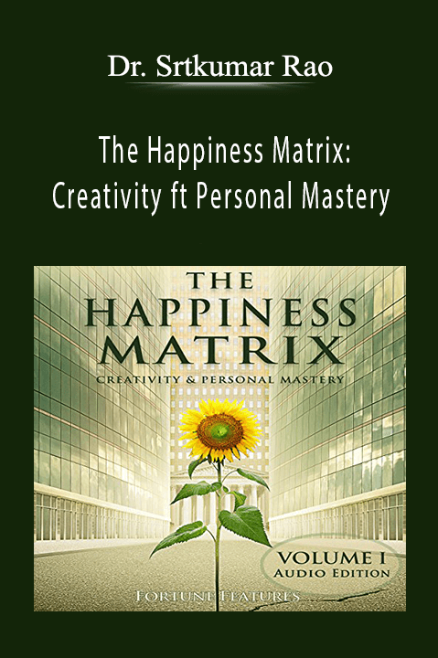 The Happiness Matrix: Creativity ft Personal Mastery – Dr. Srtkumar Rao