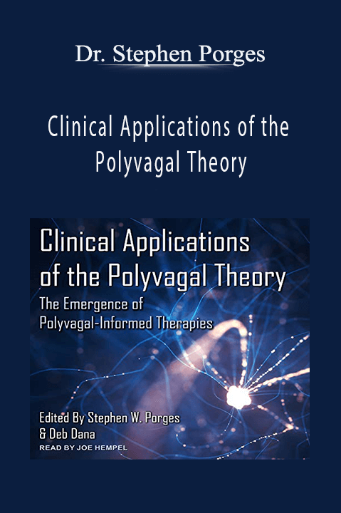 Clinical Applications of the Polyvagal Theory – Dr. Stephen Porges