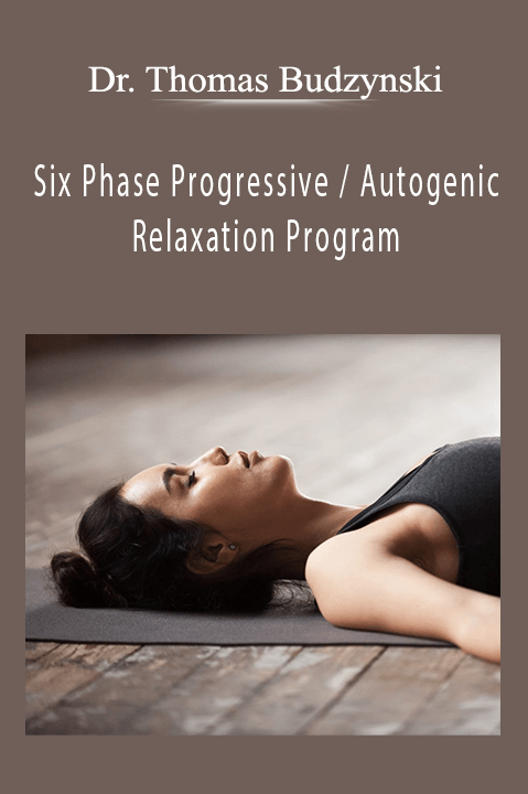 Six Phase Progressive / Autogenic Relaxation Program – Dr. Thomas Budzynski