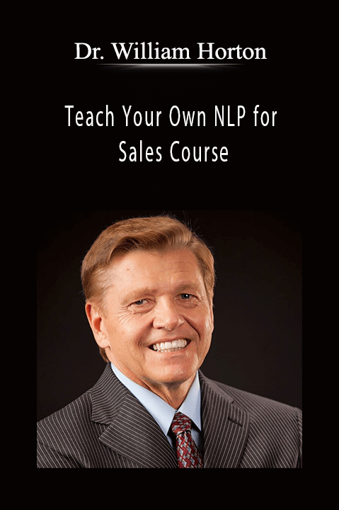 Teach Your Own NLP for Sales Course – Dr. William Horton